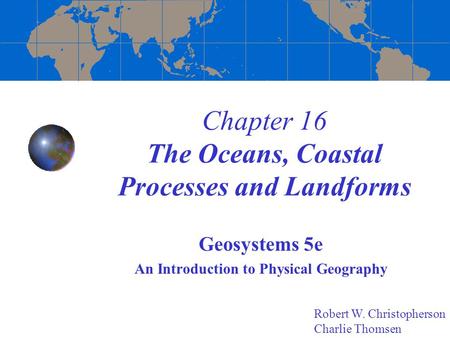 Chapter 16 The Oceans, Coastal Processes and Landforms