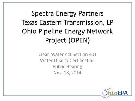 Spectra Energy Partners Texas Eastern Transmission, LP Ohio Pipeline Energy Network Project (OPEN) Clean Water Act Section 401 Water Quality Certification.