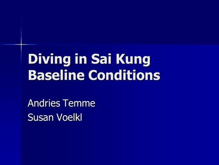 Diving in Sai Kung Baseline Conditions Andries Temme Susan Voelkl.