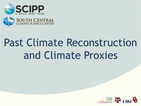 Past Climate Reconstruction and Climate Proxies. Note: This slide set is one of several that were presented at climate training workshops in 2014. Please.