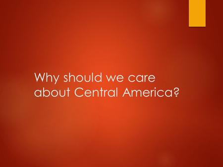 Why should we care about Central America?. Panama Canal.