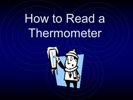 How to Read a Thermometer A thermometer is an instrument that is used to measure temperature.