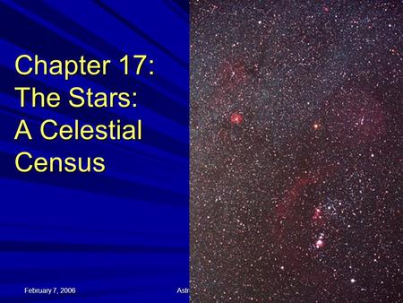 February 7, 2006 Astronomy 2010 1 Chapter 17: The Stars: A Celestial Census.