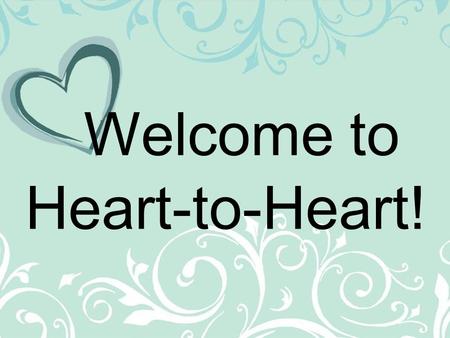 Welcome to Heart-to-Heart!. Putting on the Armor of Light… by UNDERSTANDING PERSONALITIES Week 4 | 03.14.12 (AM) | 03.19.12 (PM)