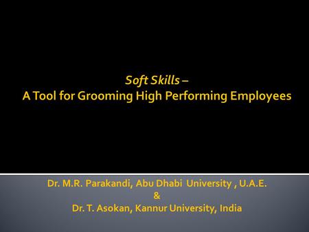 Dr. M.R. Parakandi, Abu Dhabi University, U.A.E. & Dr. T. Asokan, Kannur University, India.