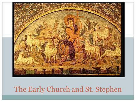 The Early Church and St. Stephen. Apostles Apostles comes from the Greek meaning “to send out” Sent to preach the Good News (evangelize) Could also heal.