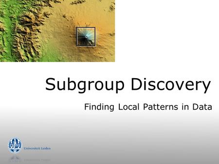Subgroup Discovery Finding Local Patterns in Data.