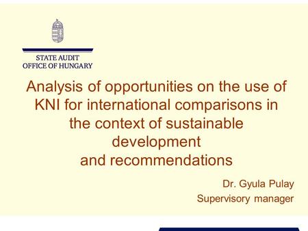 Analysis of opportunities on the use of KNI for international comparisons in the context of sustainable development and recommendations Dr. Gyula Pulay.