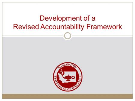 Development of a Revised Accountability Framework.