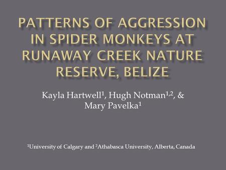 Kayla Hartwell 1, Hugh Notman 1,2, & Mary Pavelka 1 1 University of Calgary and 2 Athabasca University, Alberta, Canada.