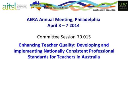AERA Annual Meeting, Philadelphia April 3 – 7 2014 Committee Session 70.015 Enhancing Teacher Quality: Developing and Implementing Nationally Consistent.