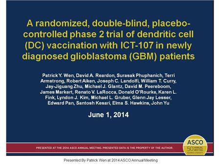 Presented By Patrick Wen at 2014 ASCO Annual Meeting