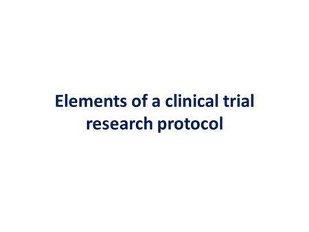 Elements of a clinical trial research protocol