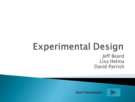 Jeff Beard Lisa Helma David Parrish Start Presentation.