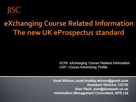 Scott Wilson, Assistant Director, CETIS Alan Paull, Information Management Consultant, APS Ltd 27 March.