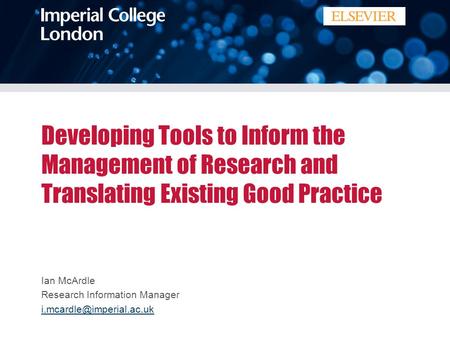 Developing Tools to Inform the Management of Research and Translating Existing Good Practice Ian McArdle Research Information Manager
