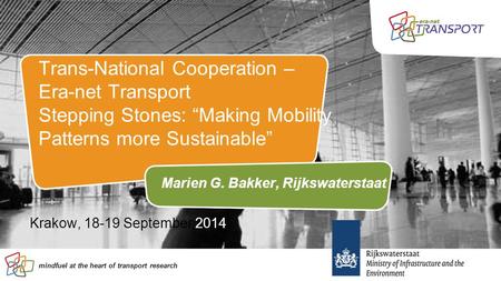 Mindfuel at the heart of transport research Trans-National Cooperation – Era-net Transport Stepping Stones: “Making Mobility Patterns more Sustainable”