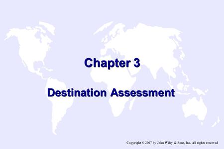Chapter 3 Destination Assessment Copyright © 2007 by John Wiley & Sons, Inc. All rights reserved.