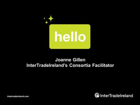 Joanne Gillen InterTradeIreland’s Consortia Facilitator.