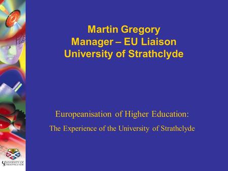 Martin Gregory Manager – EU Liaison University of Strathclyde