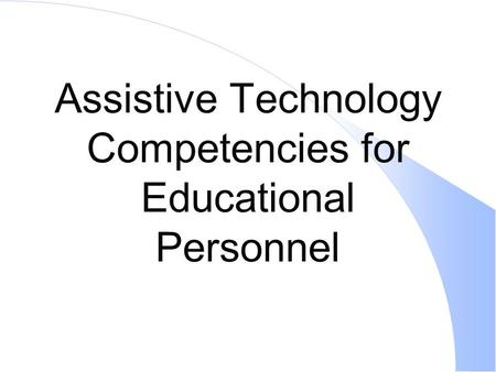Assistive Technology Competencies for Educational Personnel.