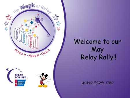 Welcome to our May Relay Rally!! WWW.ESRFL.ORG. Team of the Month Life for Life.