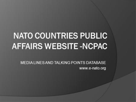 MEDIA LINES AND TALKING POINTS DATABASE www.e-nato.org.