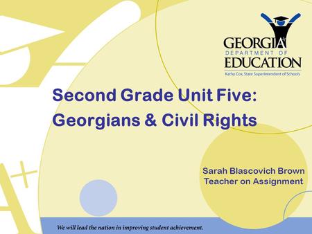 Second Grade Unit Five: Georgians & Civil Rights Sarah Blascovich Brown Teacher on Assignment.
