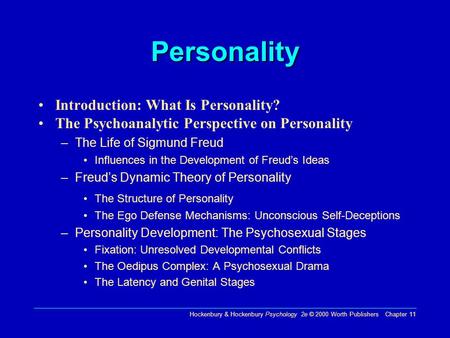 Hockenbury & Hockenbury Psychology 2e © 2000 Worth Publishers Chapter 11 Personality Introduction: What Is Personality? The Psychoanalytic Perspective.