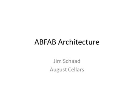 ABFAB Architecture Jim Schaad August Cellars. Previous Updates -01 – Resolved a number of review comments in the tracker -02 – Expanded Section 2 – Architecture.