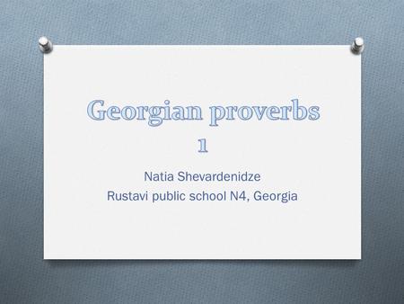 Natia Shevardenidze Rustavi public school N4, Georgia.