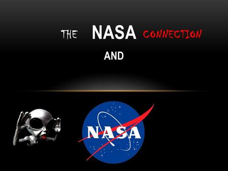 AND NASA THECONNECTION. A LITTLE HISTORRY President Dwight D. Eisenhower established the National Aeronautics and Space Administration in 1958, in response.