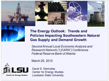 The Energy Outlook: Trends and Policies Impacting Southeastern Natural Gas Supply and Demand Growth Second Annual Local Economic Analysis and Research.