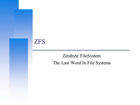 Zetabyte FileSystem The Last Word In File Systems