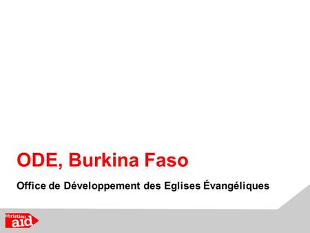 ODE, Burkina Faso Office de Développement des Eglises Évangéliques.