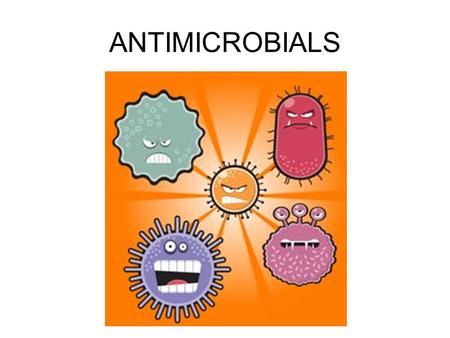 ANTIMICROBIALS. = DRUGS THAT COUTERACT INFECTION Work in 2 ways: –Some have the capacity to kill the organism by attacking a part of it that the patient.