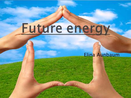 Elina Aunbaum.  It can be used to produce electricity, heat houses and warm water.  When we go renewable energy sources over the solar energy would.