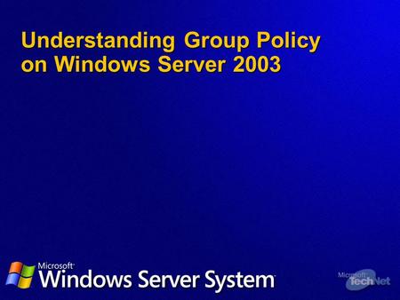 Understanding Group Policy on Windows Server 2003.