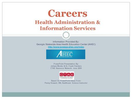 Careers Health Administration & Information Services Information Provided By: Georgia Statewide Area Health Education Center (AHEC)