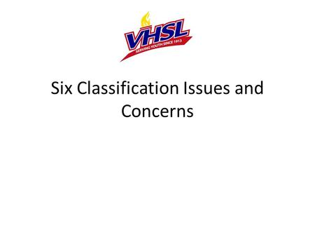 Six Classification Issues and Concerns. Four Year Cycle Proposal Six Classification: The Future.