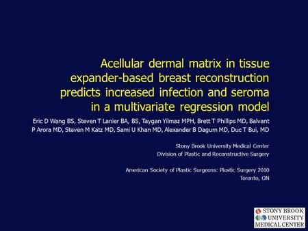 Acellular dermal matrix in tissue expander-based breast reconstruction predicts increased infection and seroma in a multivariate regression model Eric.