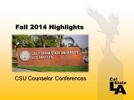 Fall 2014 Highlights CSU Counselor Conferences. About our Campus Fall 2016 Beginning Fall 2016 QuarterSemester Quarter to SemesterConversion STUDENTS.