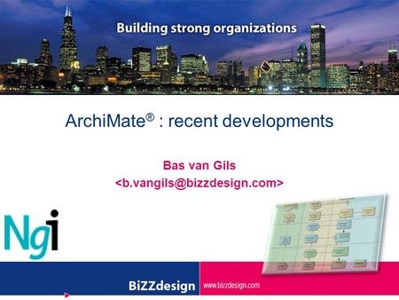 ► ArchiMate ® : recent developments Bas van Gils.