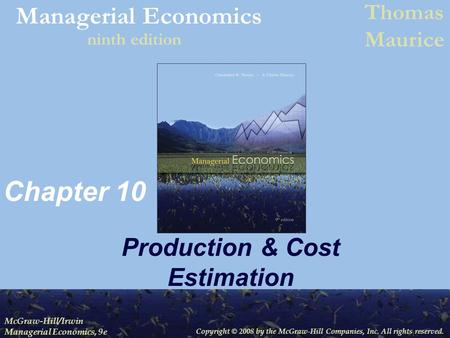 Copyright © 2008 by the McGraw-Hill Companies, Inc. All rights reserved. McGraw-Hill/Irwin Managerial Economics, 9e Managerial Economics Thomas Maurice.