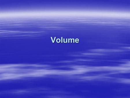 Volume. Introduction Volume is a measure of the space taken up by a solid object and is measured in cubic units such as cubic centimetres (cm³) or cubic.