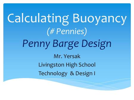 Calculating Buoyancy (# Pennies) Penny Barge Design