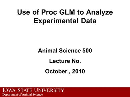 Use of Proc GLM to Analyze Experimental Data