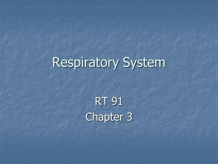 Respiratory System RT 91 Chapter 3. Normal Two View CXR.