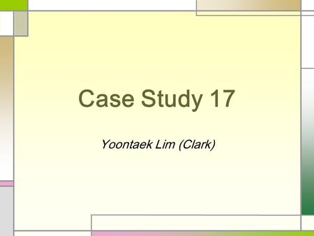 Case Study 17 Yoontaek Lim (Clark). Patient History MC., a 60 y/o male, has already experiencing nausea, vomiting and diarrhea aside from having developed.