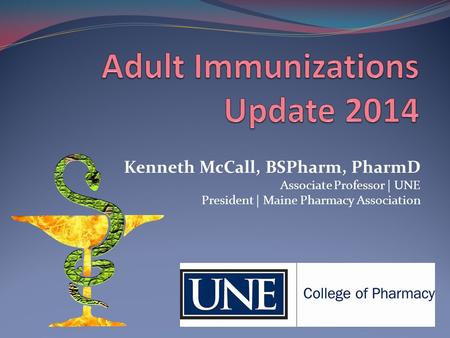 Kenneth McCall, BSPharm, PharmD Associate Professor | UNE President | Maine Pharmacy Association.